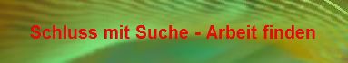 Arbeit suchen und finden Arbeit suchen und finden