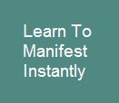 Learn to manifest instantly