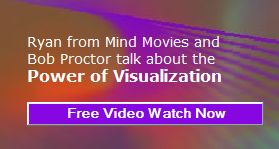 Ryan from Mind Movies and Bob Proctor