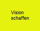 Vision schaffen