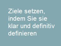 Ziele setzen, sie klar und definitiv definieren