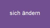 sich ändern